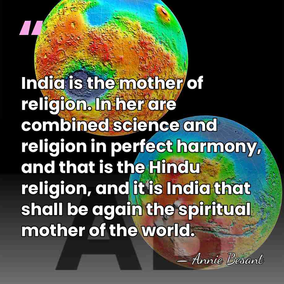 India is the mother of religion. In her are combined science and&hellip; - Annie Besant