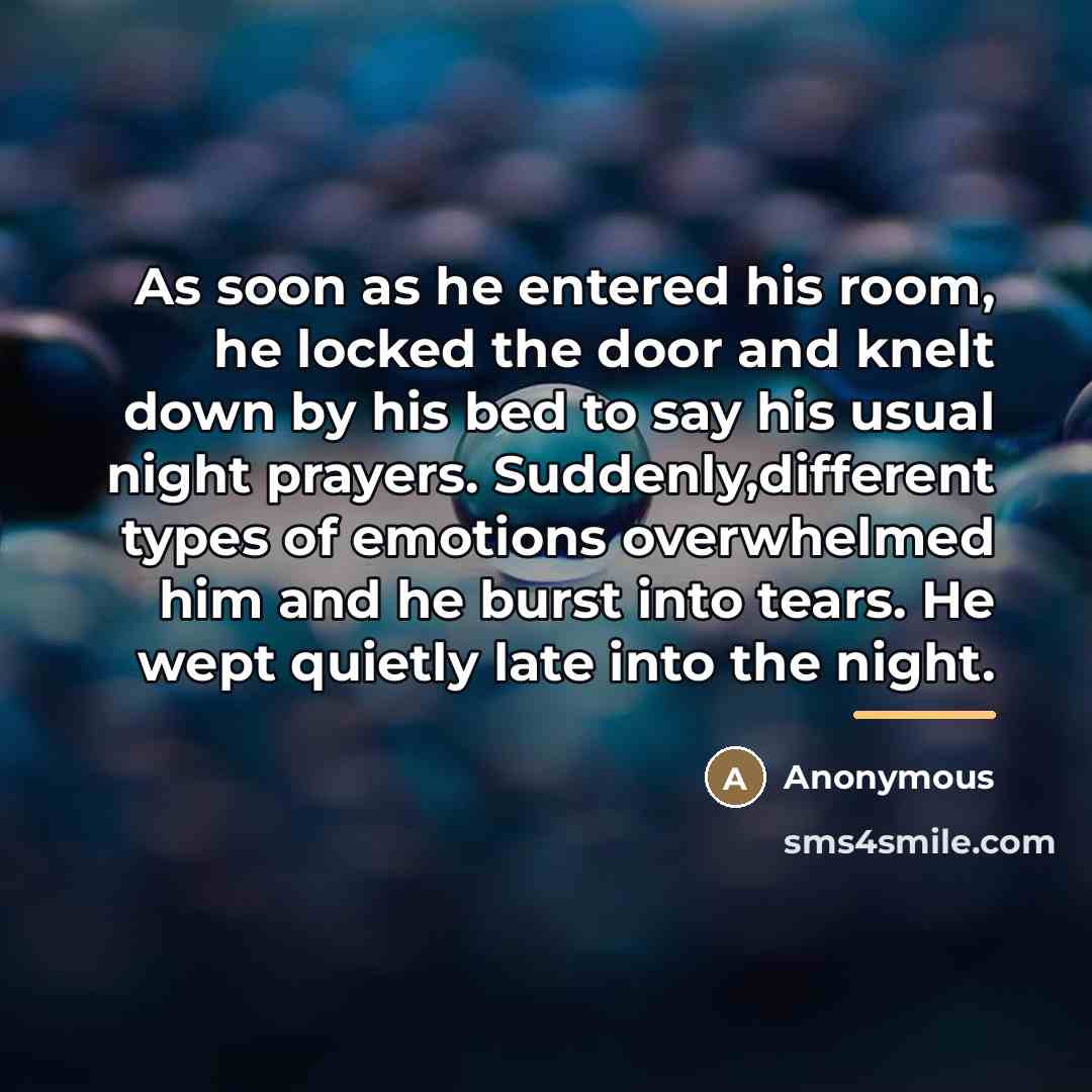 “As soon as he entered his room, he locked the…” quote by Anonymous