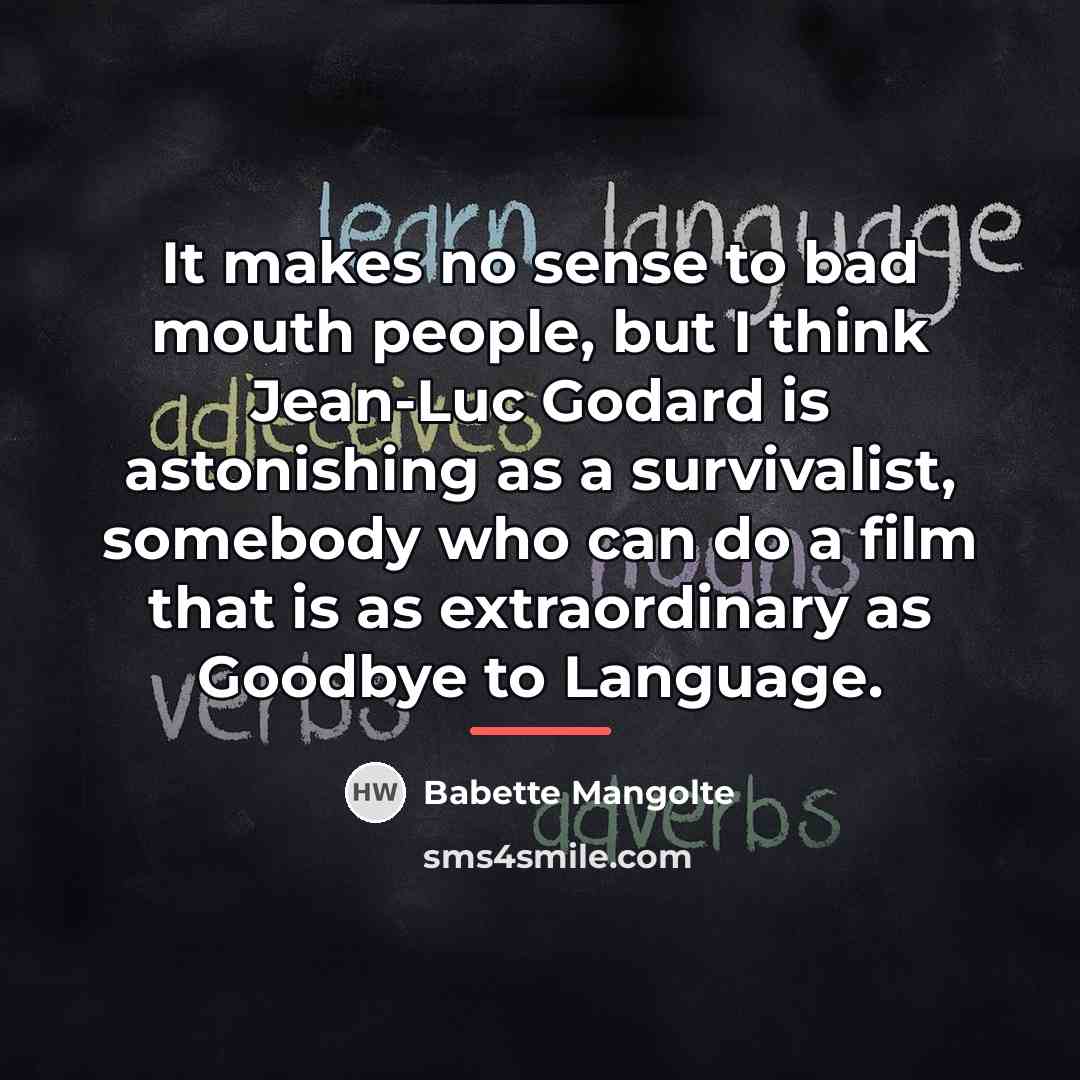 “It makes no sense to bad mouth people, but I…” quote by Babette Mangolte