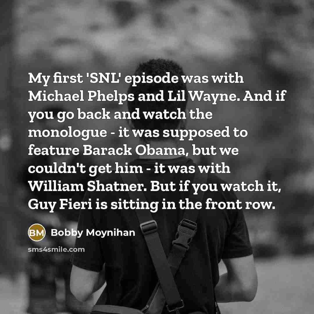 “My first 'SNL' episode was with Michael Phelps and Lil…” quote by Bobby Moynihan