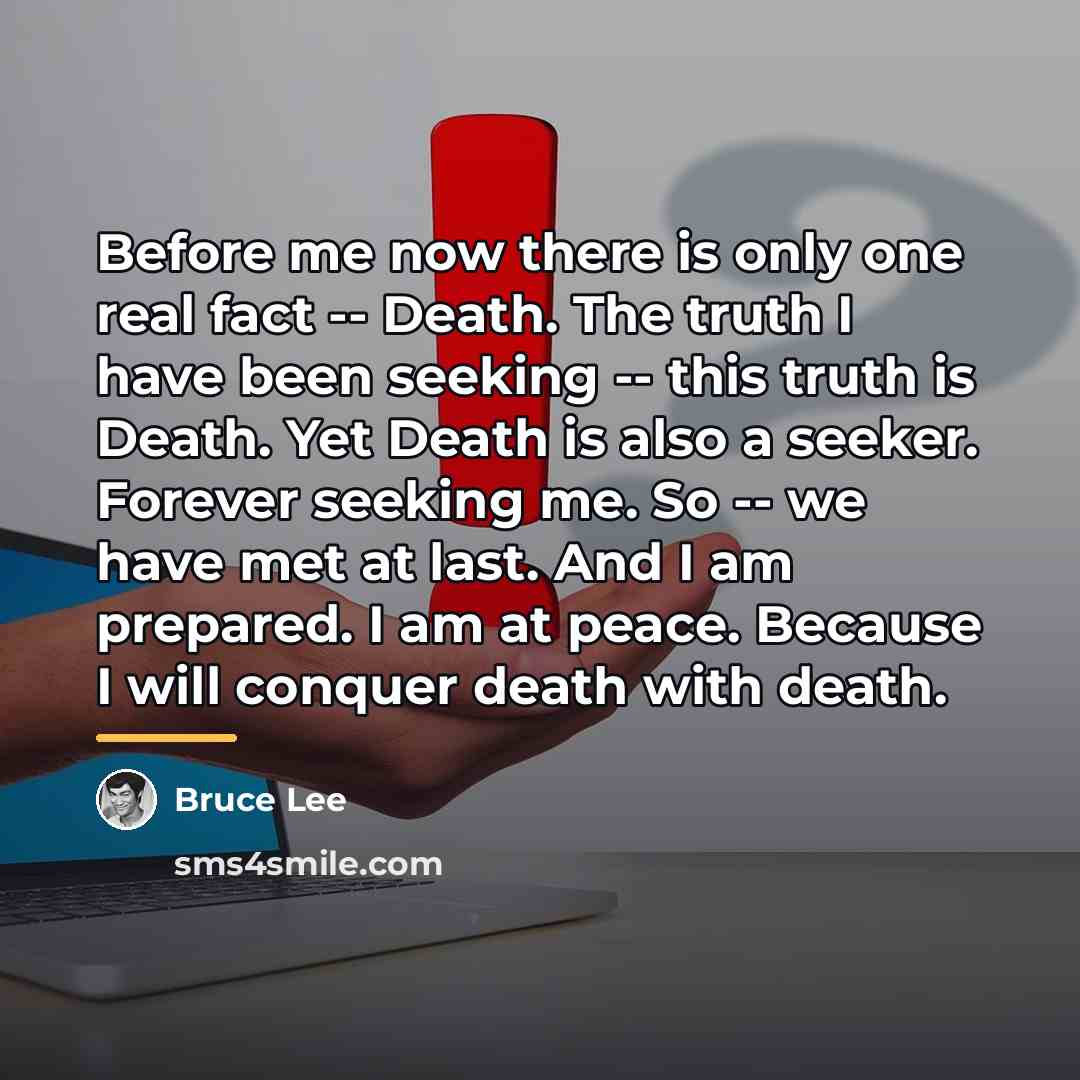 “Before me now there is only one real fact --…” quote by Bruce Lee