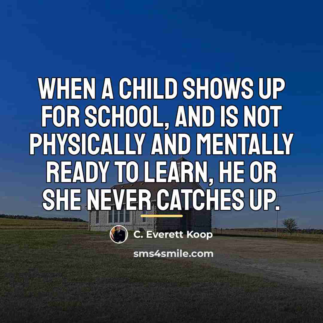 “When a child shows up for school, and is not…” quote by C. Everett Koop