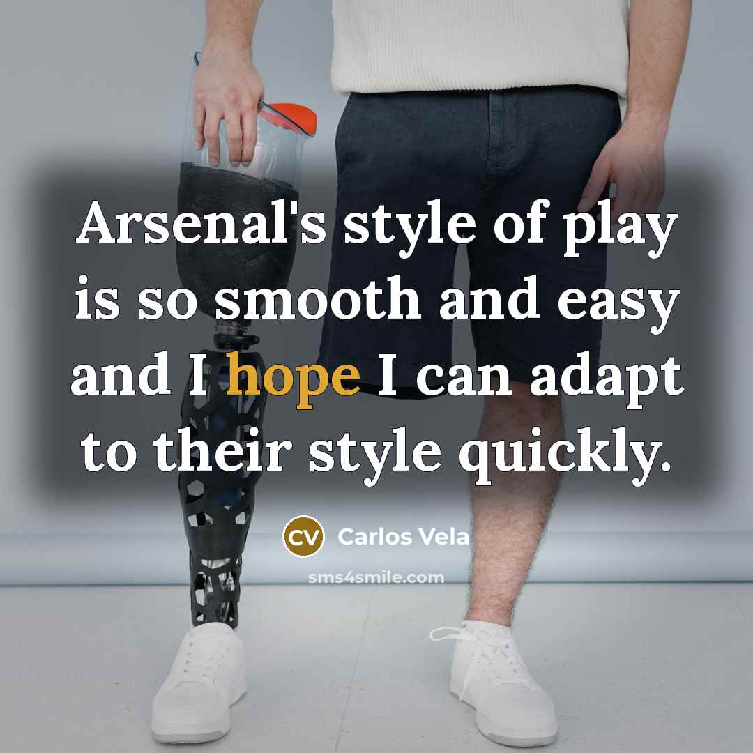 “Arsenal's style of play is so smooth and easy and…” quote by Carlos Vela