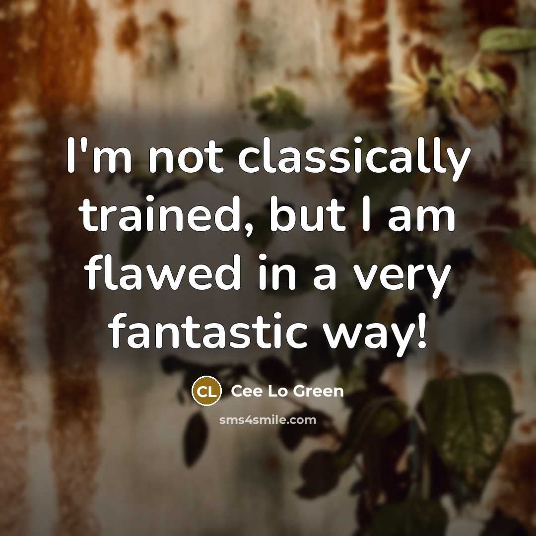 “I'm not classically trained, but I am flawed in a…” quote by Cee Lo Green