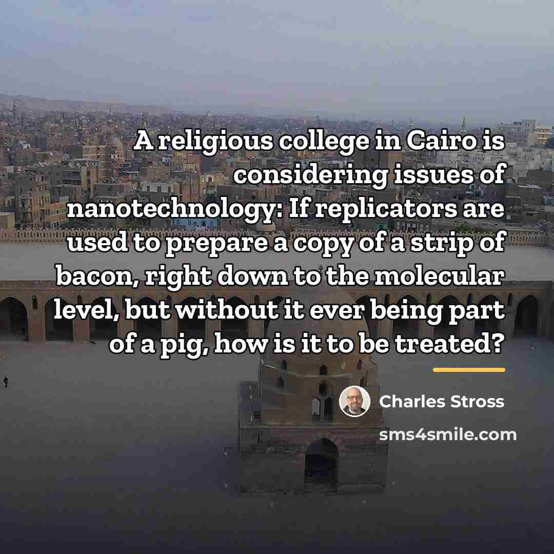 “A religious college in Cairo is considering issues of nanotechnology:…” quote by Charles Stross