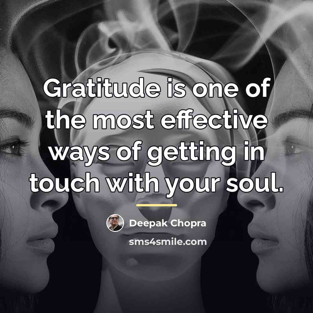 “Gratitude is one of the most effective ways of getting…” quote by Deepak Chopra
