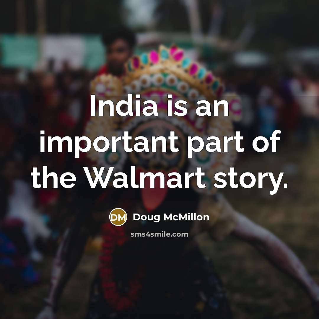 “India is an important part of the Walmart story.…” quote by Doug McMillon