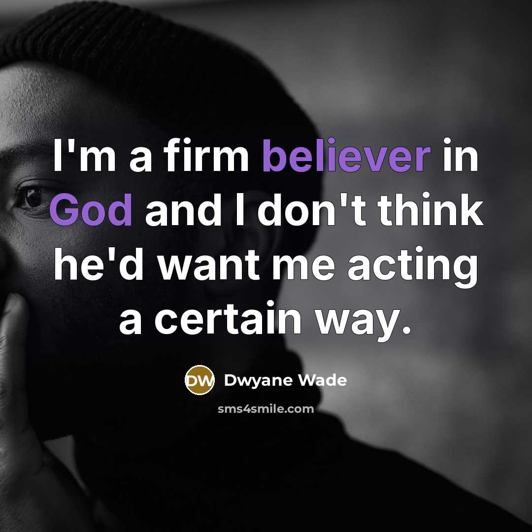 “I'm a firm believer in God and I don't think…” quote by Dwyane Wade