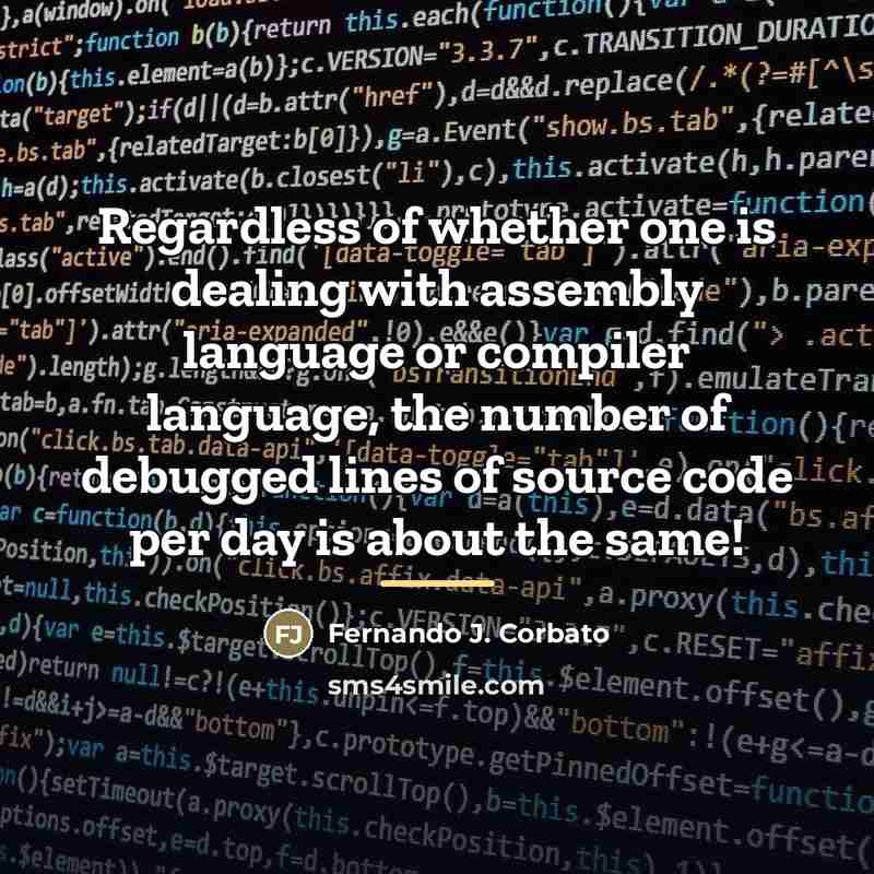 “Regardless of whether one is dealing with assembly language or…” quote by Fernando J. Corbato