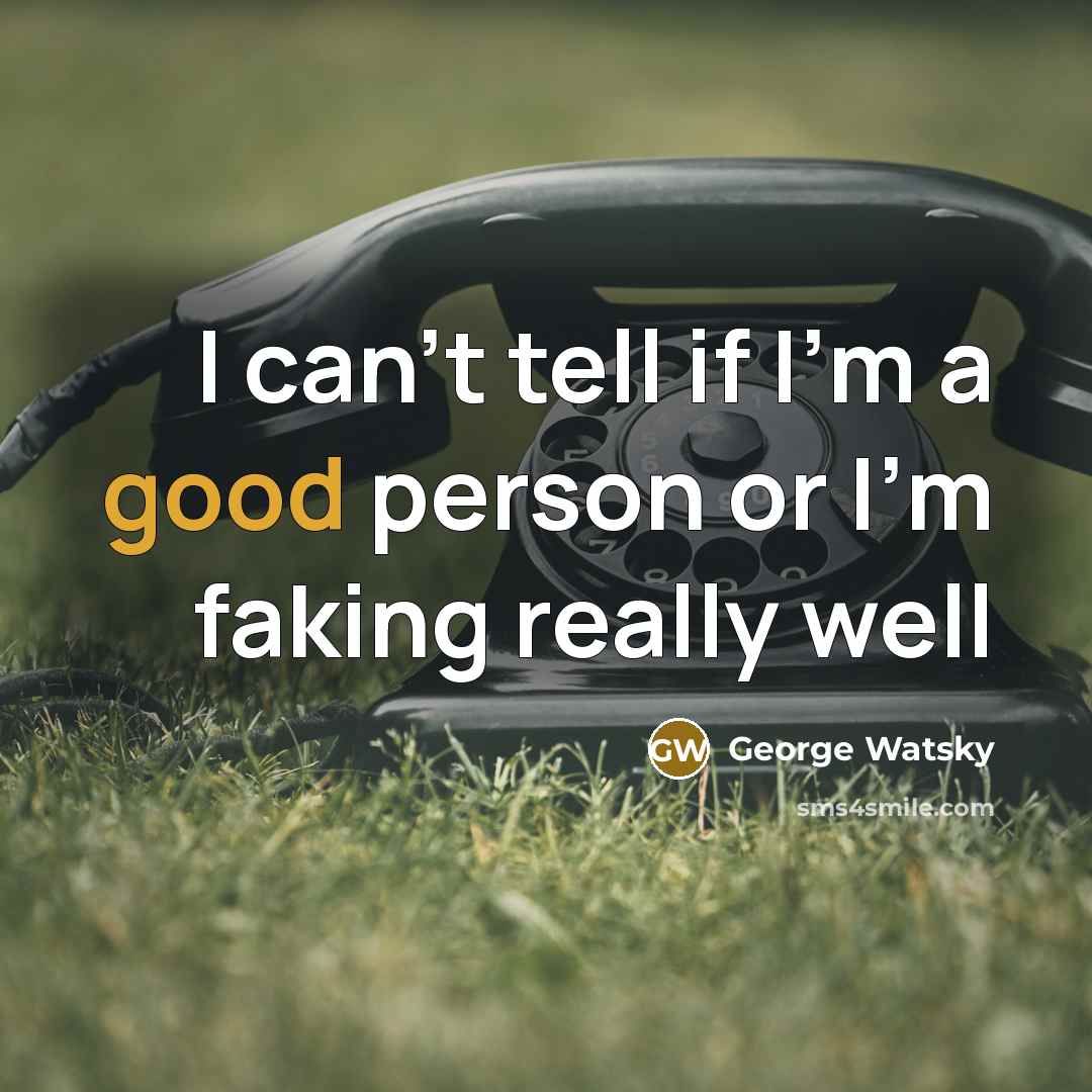 “I can't tell if I'm a good person or I'm…” quote by George Watsky