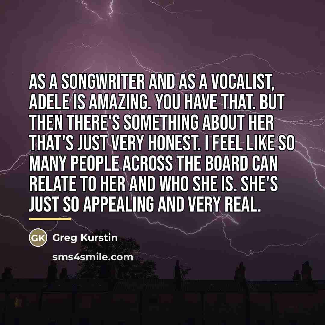 “As a songwriter and as a vocalist, Adele is amazing.…” quote by Greg Kurstin