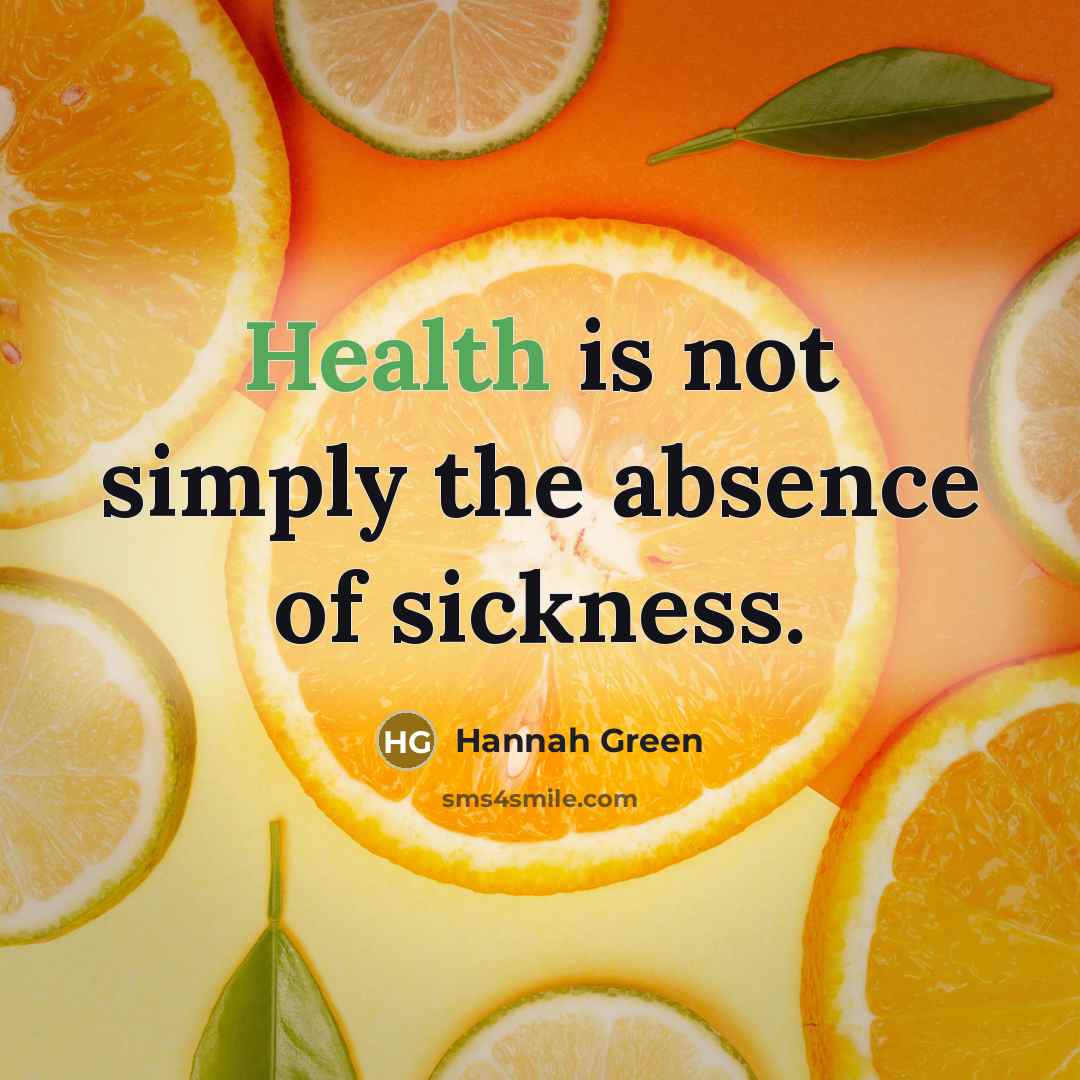 “Health is not simply the absence of sickness.…” quote by Hannah Green