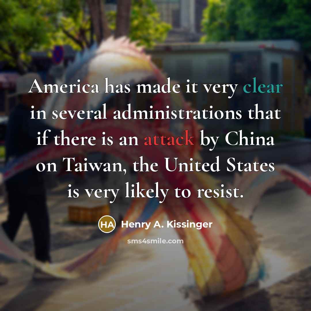 “America has made it very clear in several administrations that…” quote by Henry A. Kissinger