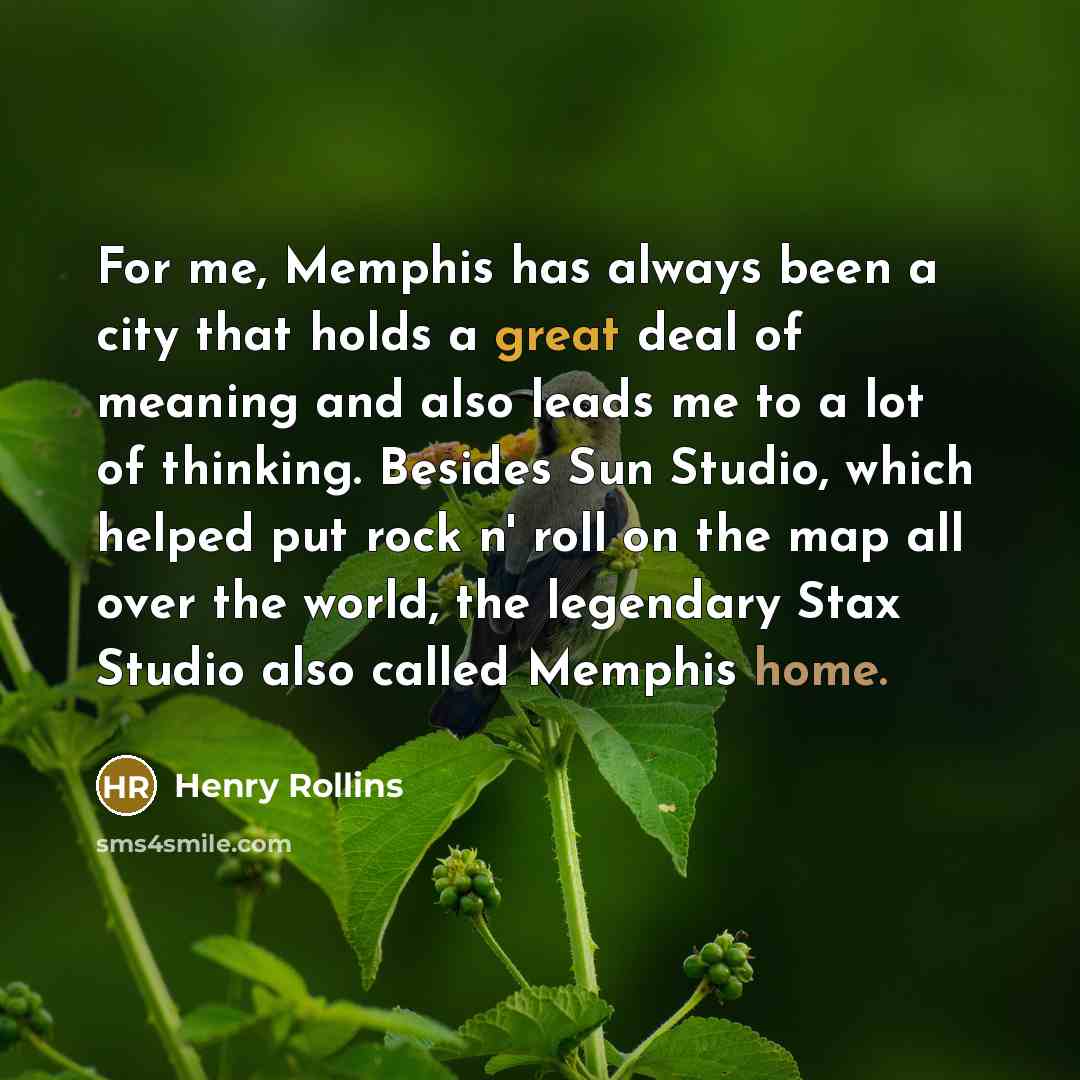 “For me, Memphis has always been a city that holds…” quote by Henry Rollins