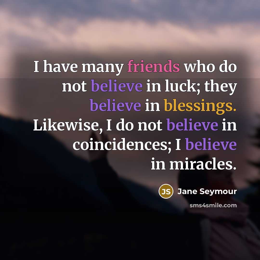 “I have many friends who do not believe in luck;…” quote by Jane Seymour