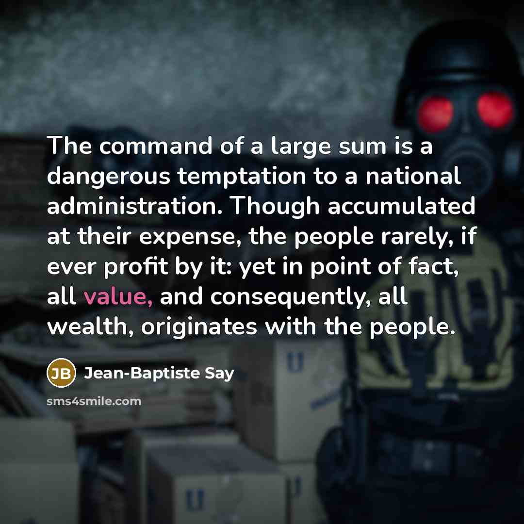 “The command of a large sum is a dangerous temptation…” quote by Jean-Baptiste Say