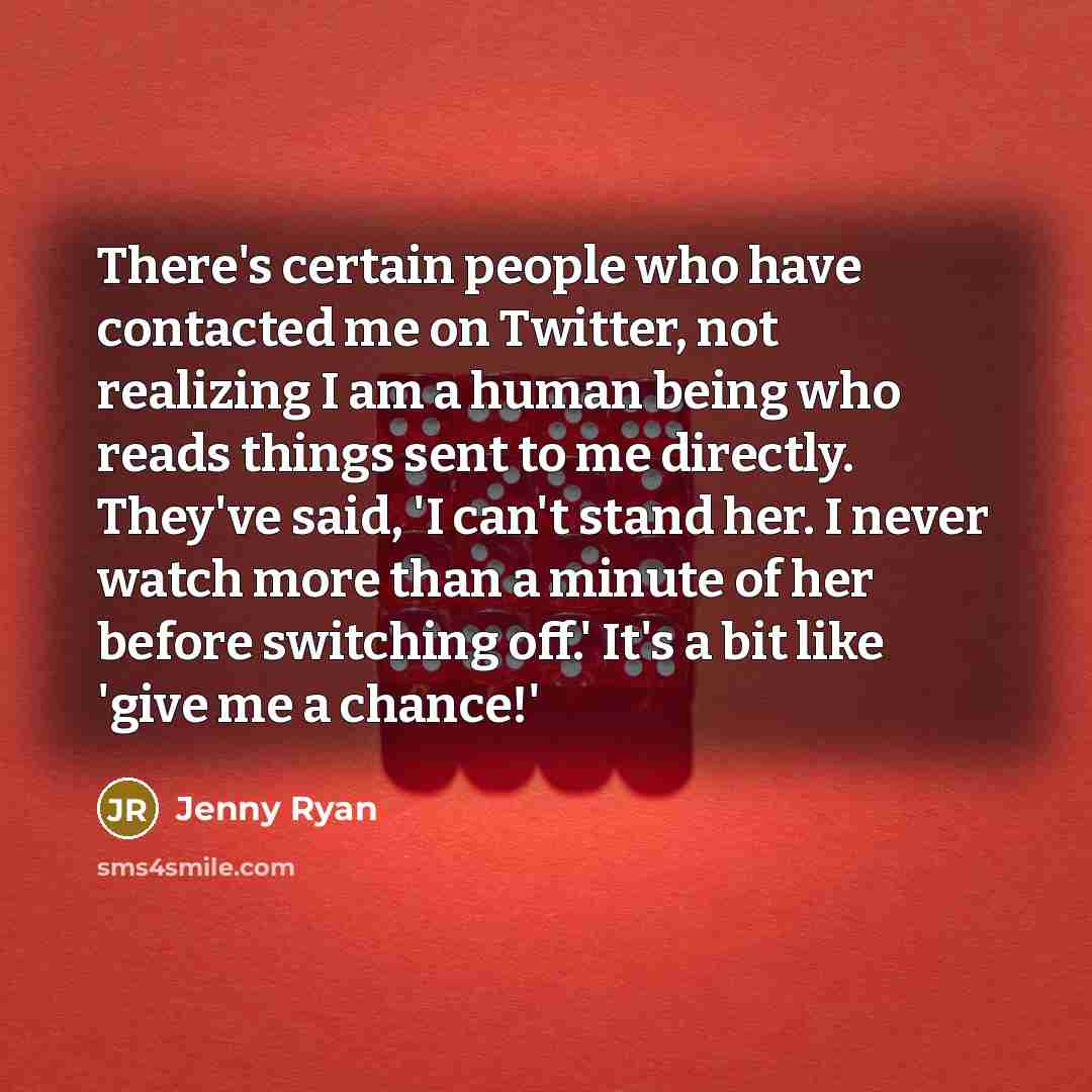 “There's certain people who have contacted me on Twitter, not…” quote by Jenny Ryan