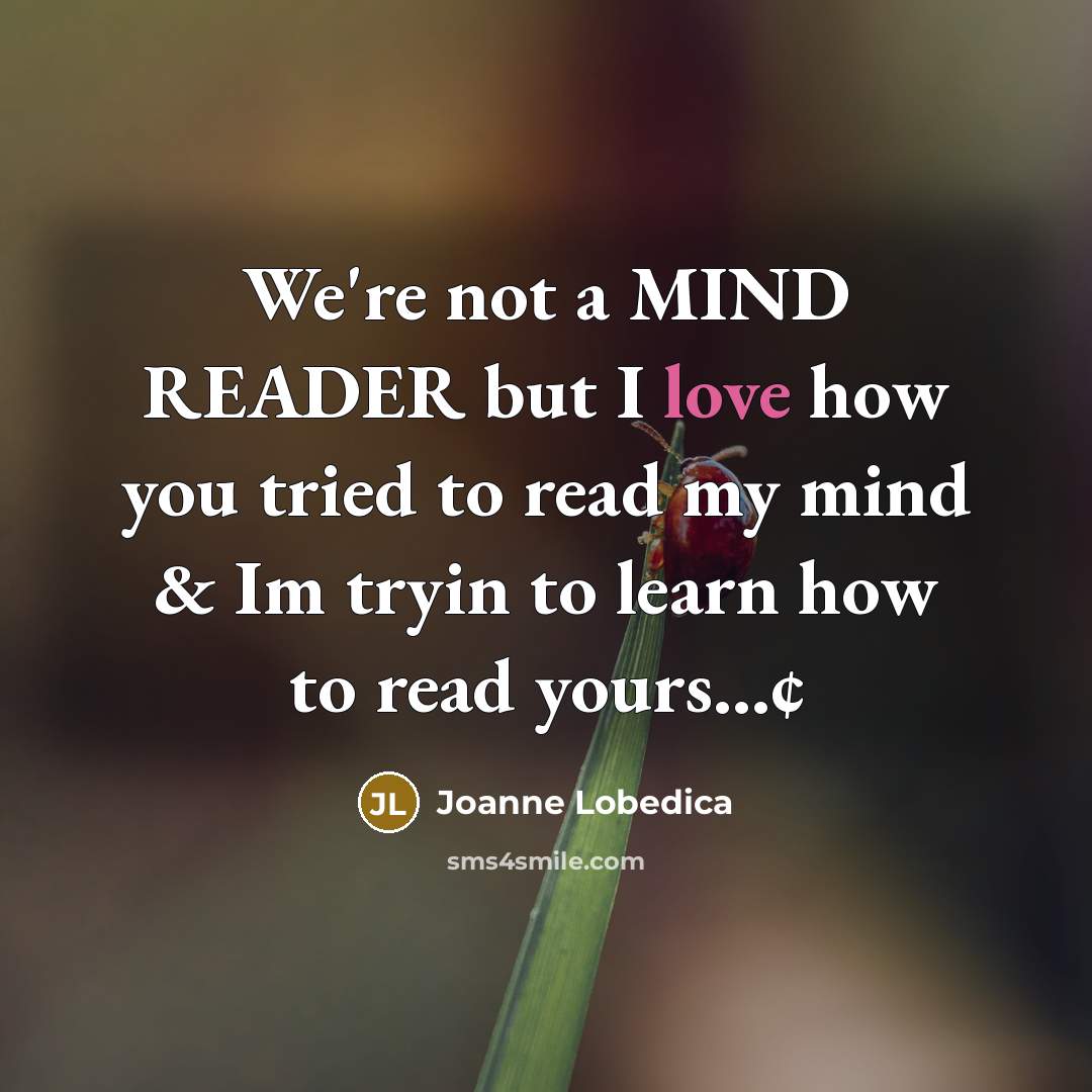 “We're not a MIND READER but I love how you…” quote by Joanne Lobedica