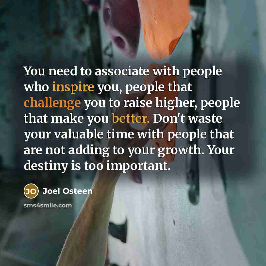 “You need to associate with people who inspire you, people…” quote by Joel Osteen