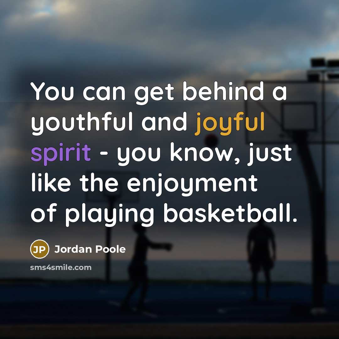 “You can get behind a youthful and joyful spirit -…” quote by Jordan Poole