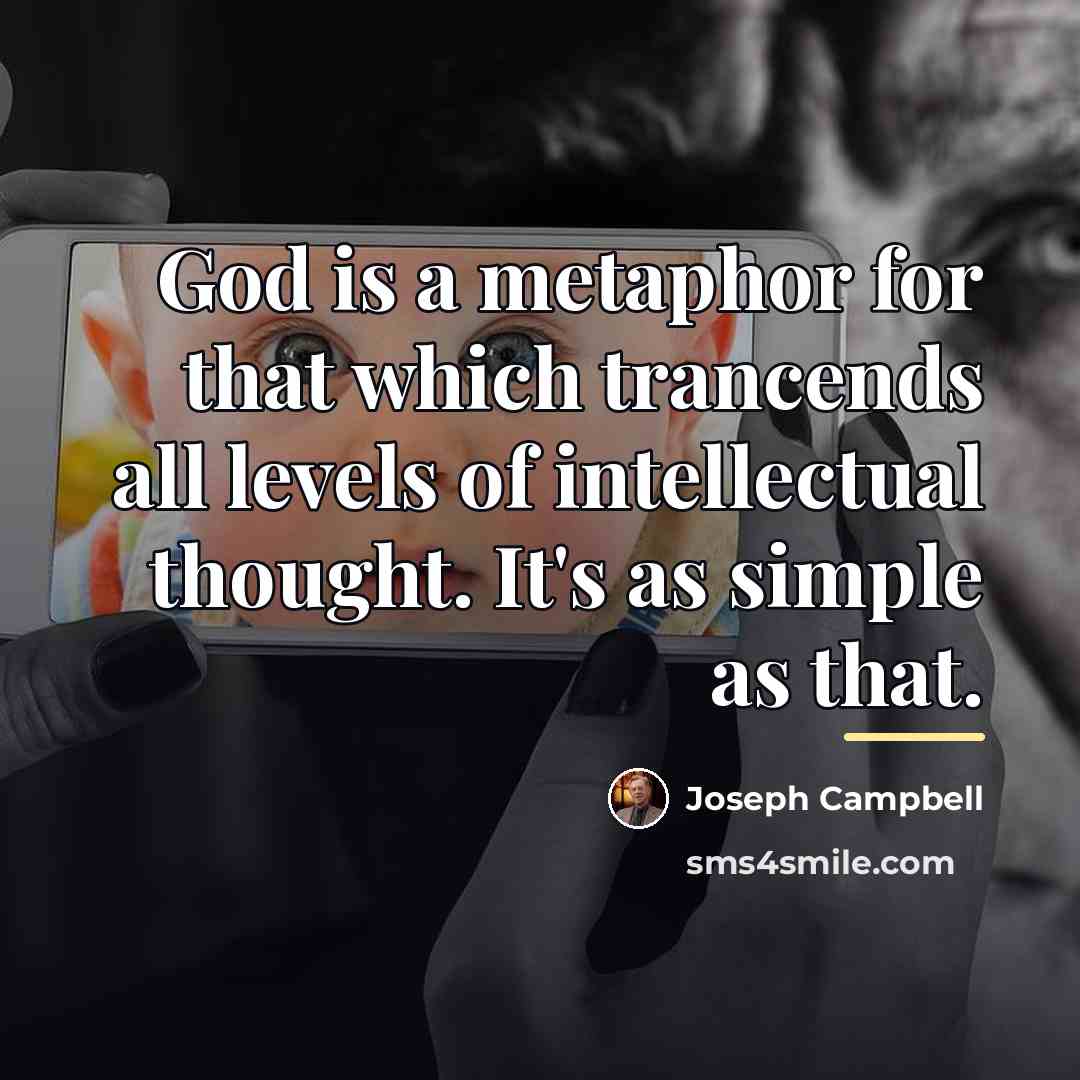 “God is a metaphor for that which trancends all levels…” quote by Joseph Campbell