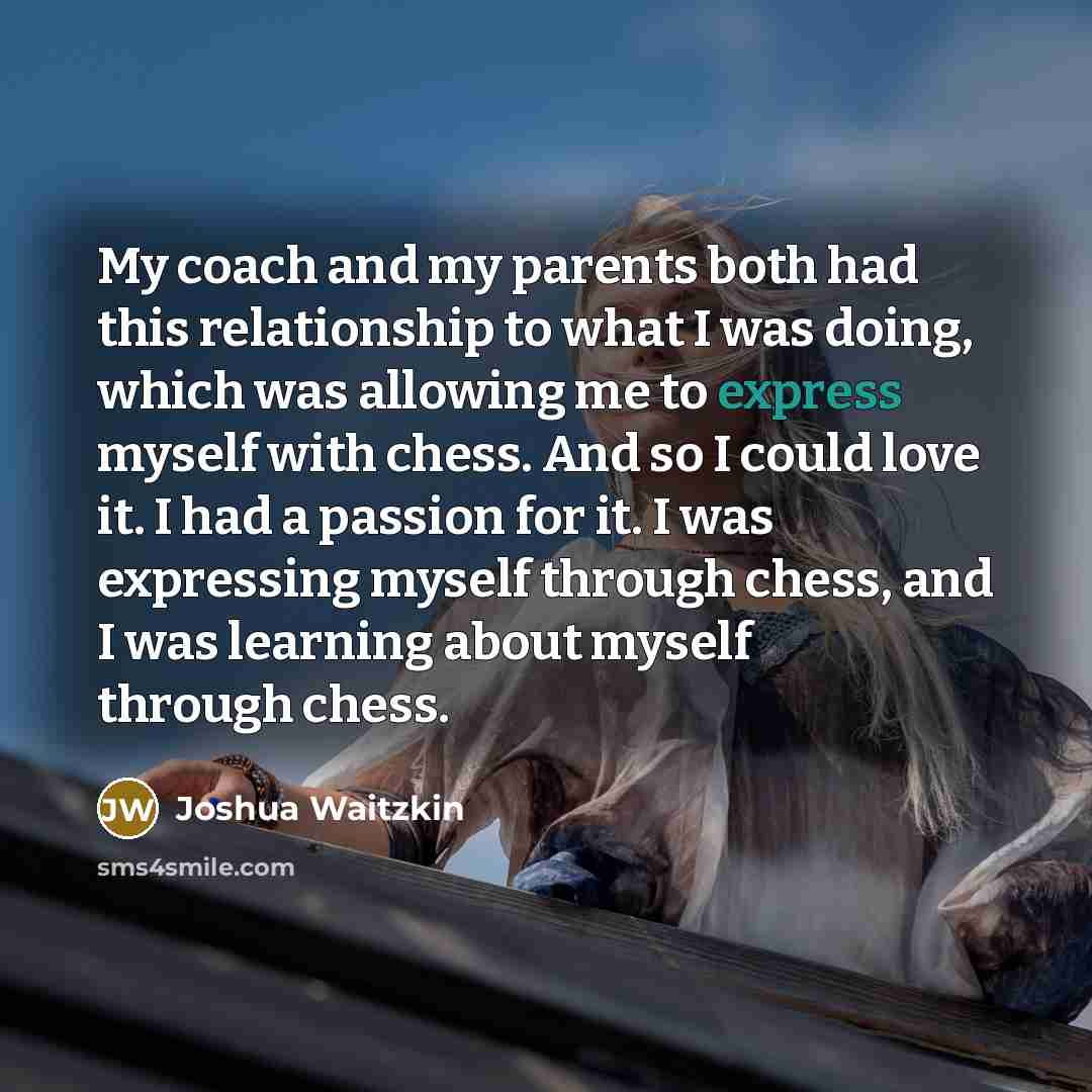 “My coach and my parents both had this relationship to…” quote by Joshua Waitzkin