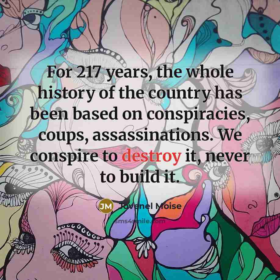 “For 217 years, the whole history of the country has…” quote by Jovenel Moise