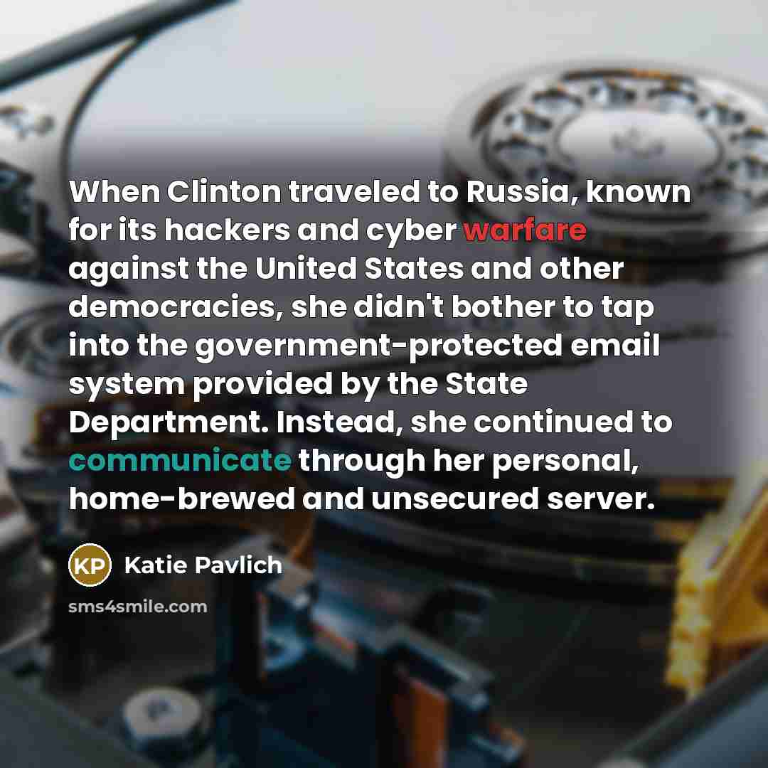 “When Clinton traveled to Russia, known for its hackers and…” quote by Katie Pavlich