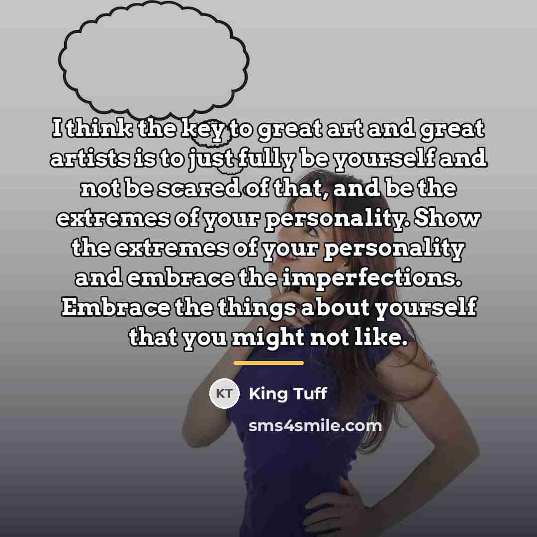 “I think the key to great art and great artists…” quote by King Tuff