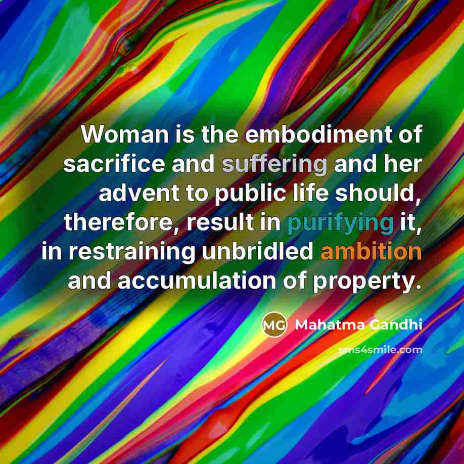 “Woman is the embodiment of sacrifice and suffering and her…” quote by Mahatma Gandhi