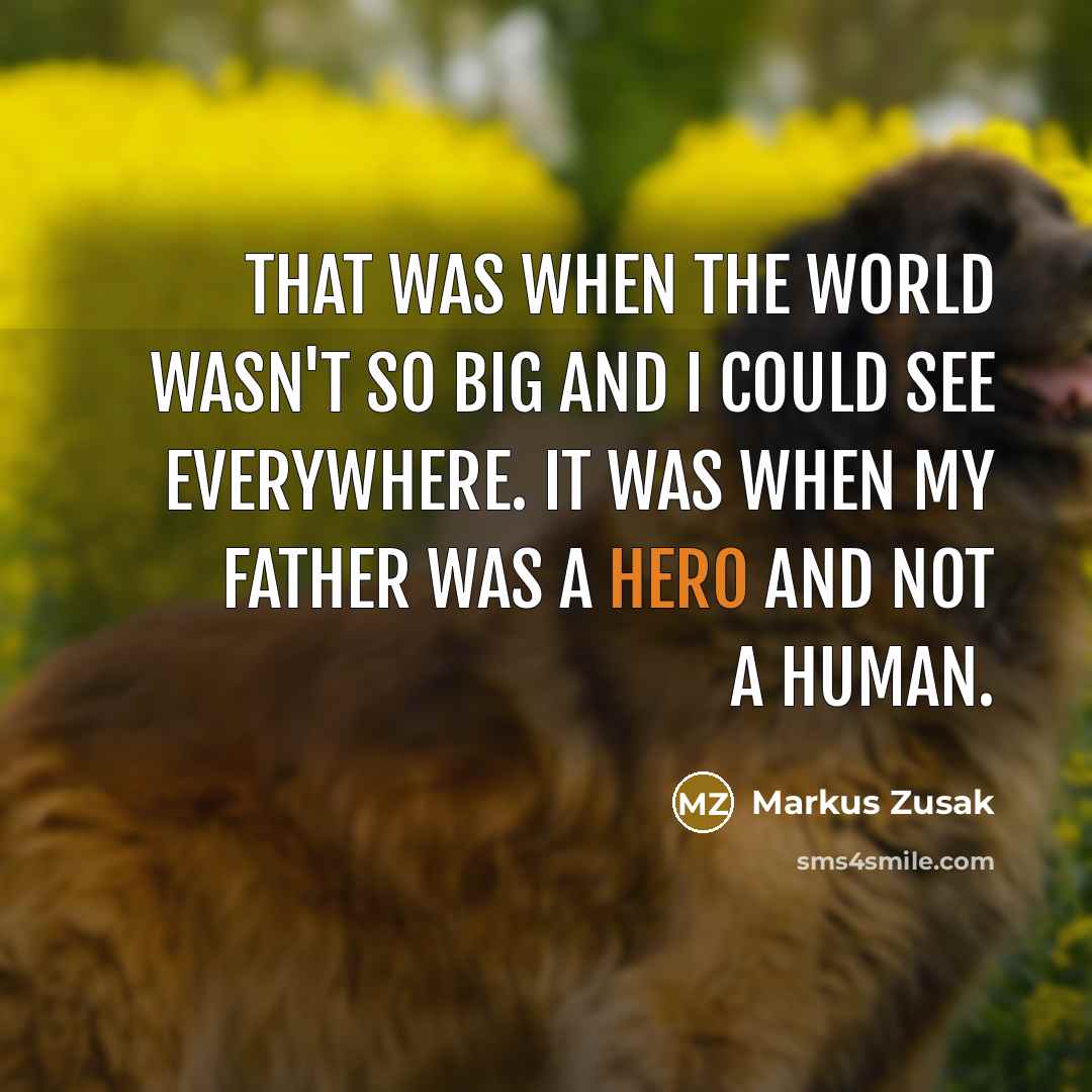 “That was when the world wasn't so big and I…” quote by Markus Zusak