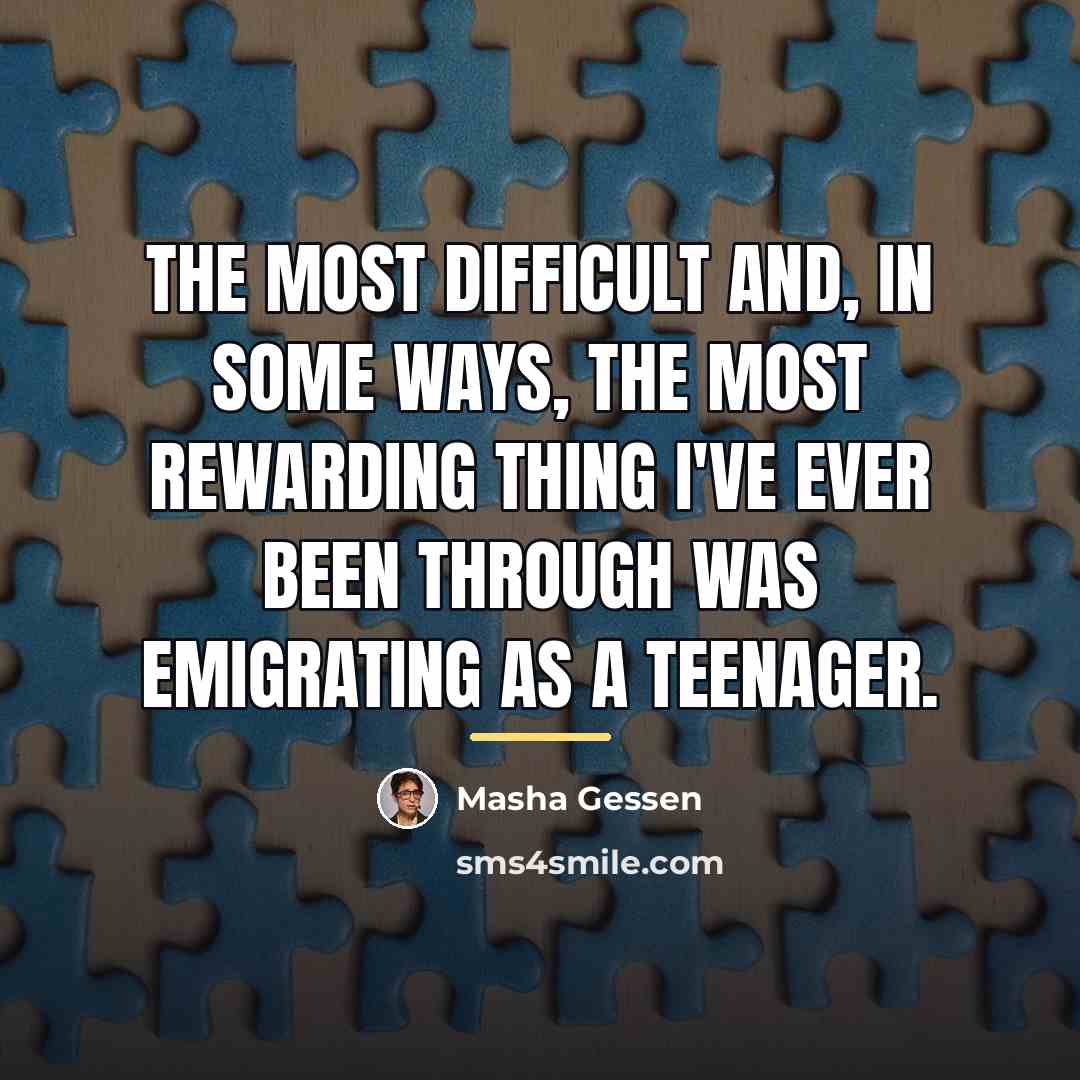 “The most difficult and, in some ways, the most rewarding…” quote by Masha Gessen