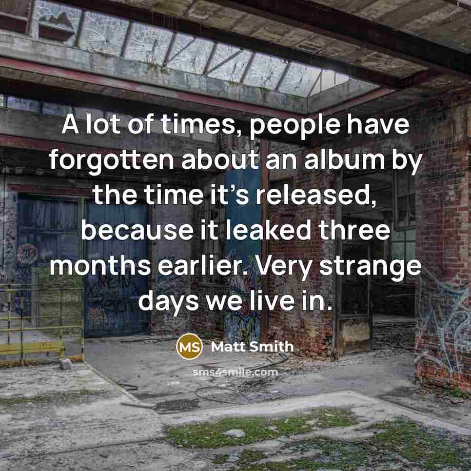 “A lot of times, people have forgotten about an album…” quote by Matt Smith
