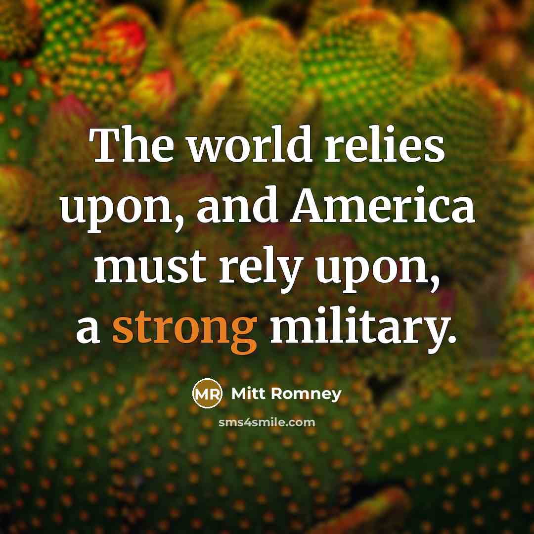 “The world relies upon, and America must rely upon, a…” quote by Mitt Romney