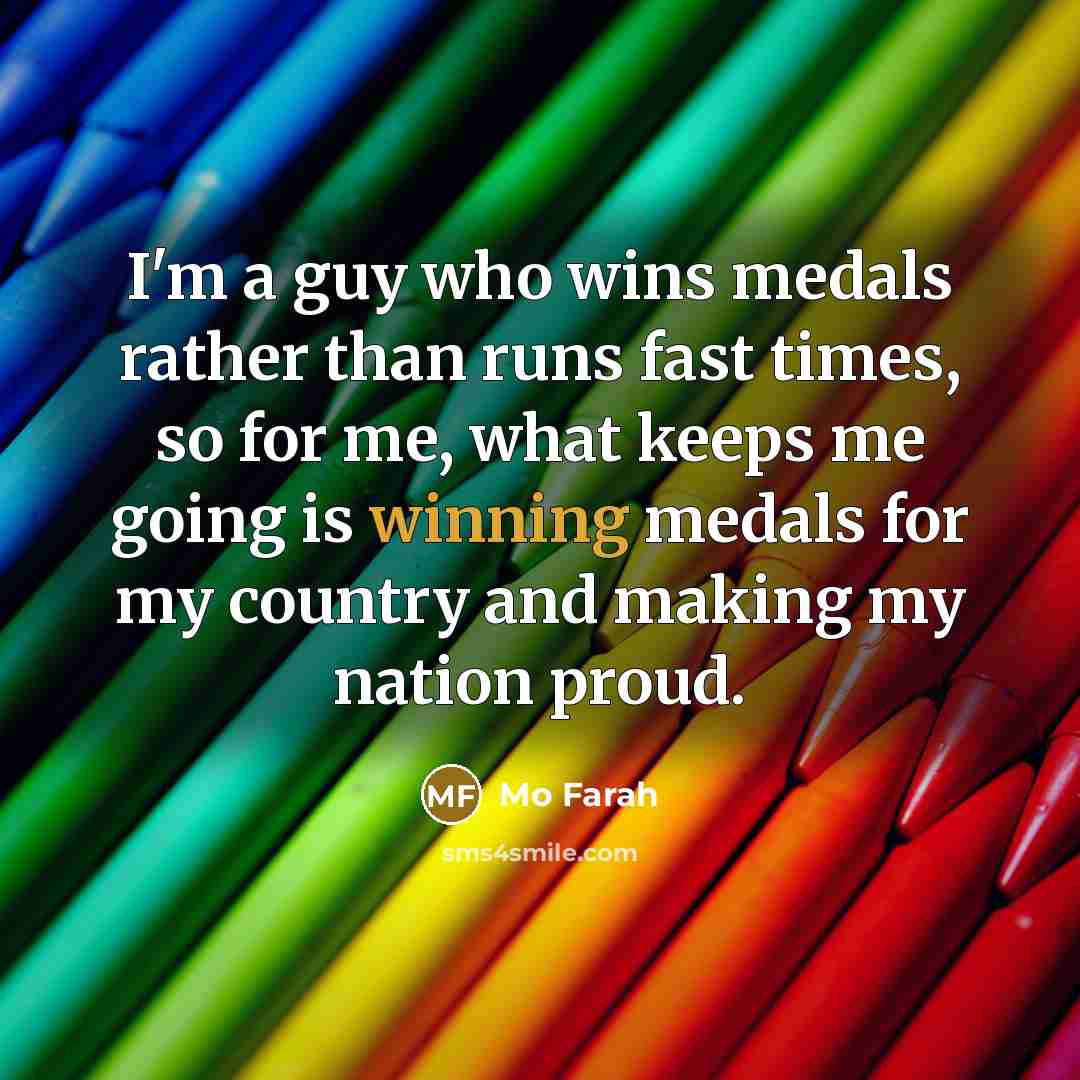 “I'm a guy who wins medals rather than runs fast…” quote by Mo Farah