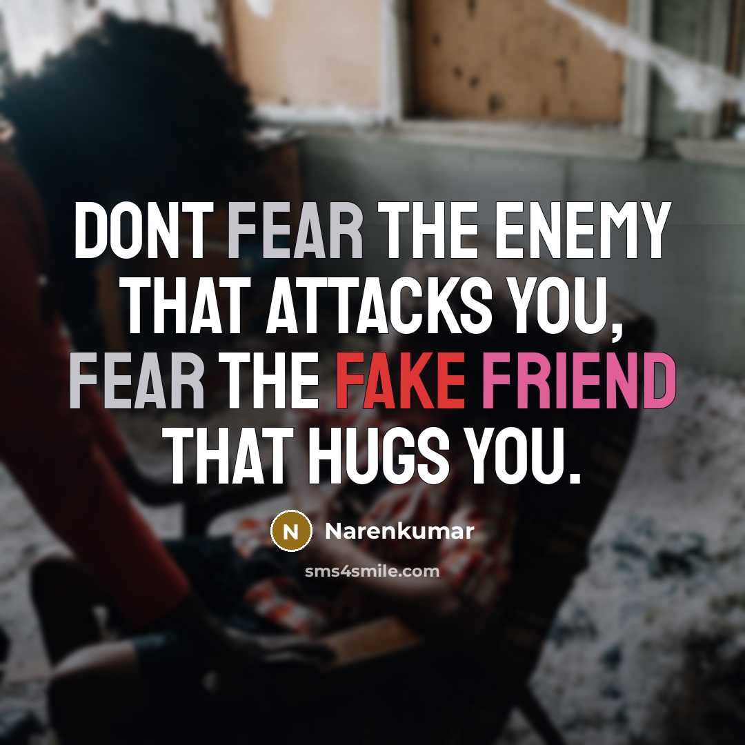 “Dont fear the enemy that attacks you, fear the fake…” quote by Narenkumar