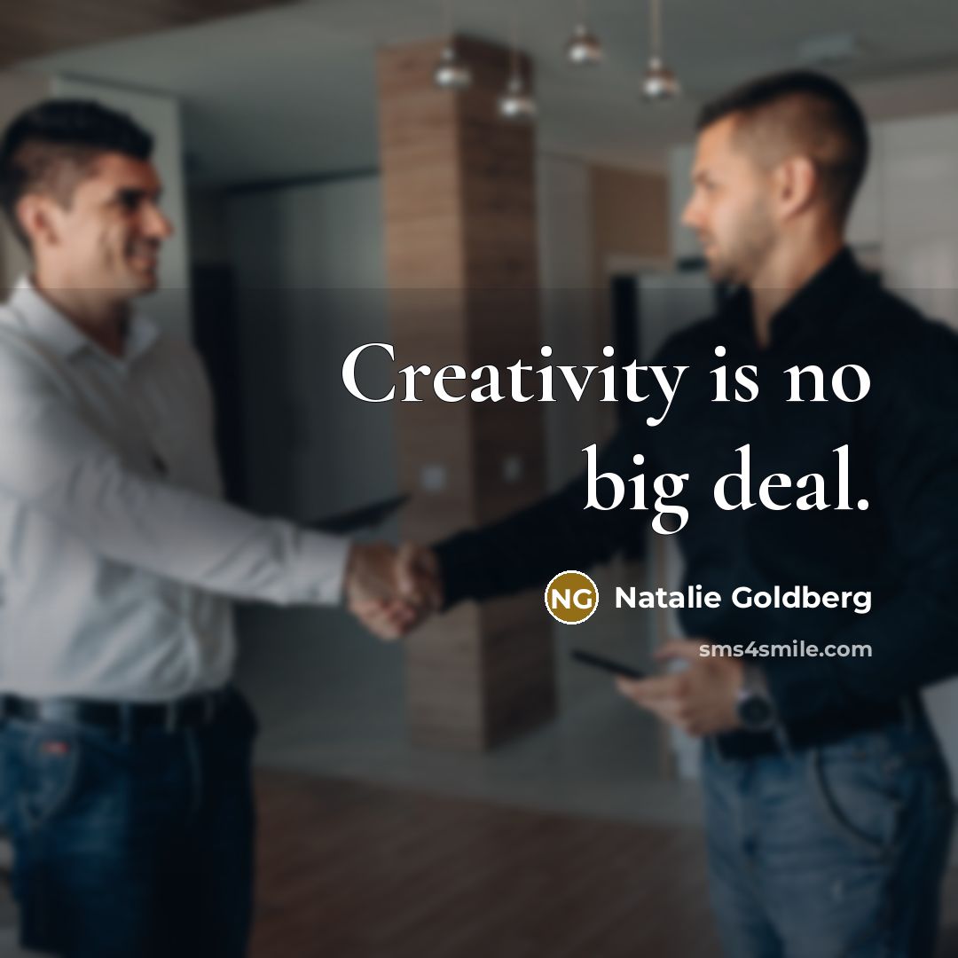 “Creativity is no big deal.…” quote by Natalie Goldberg