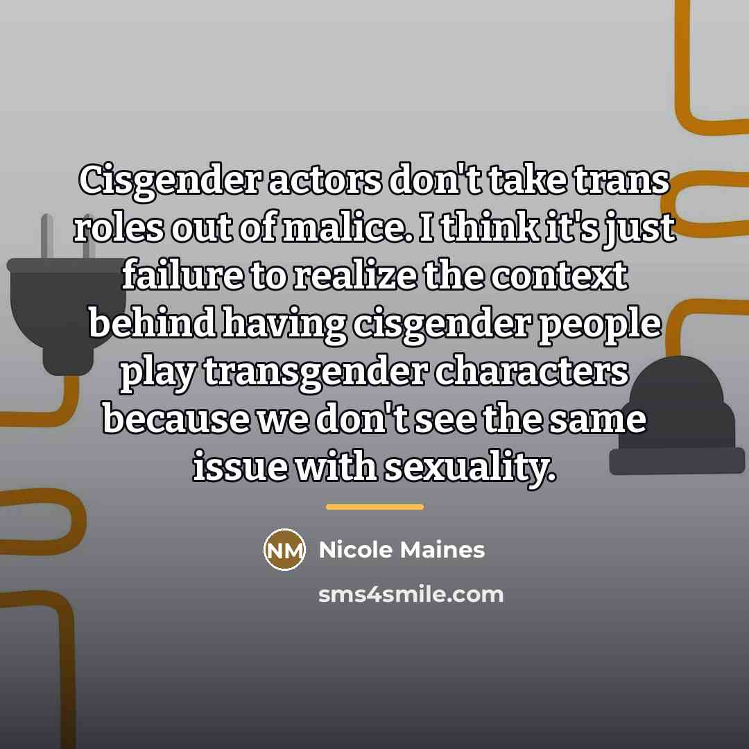 “Cisgender actors don't take trans roles out of malice. I…” quote by Nicole Maines