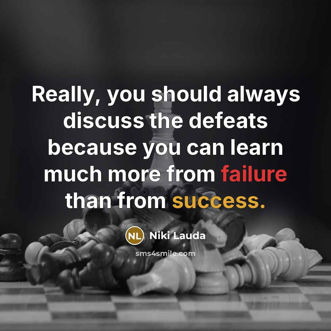 “Really, you should always discuss the defeats because you can…” quote by Niki Lauda