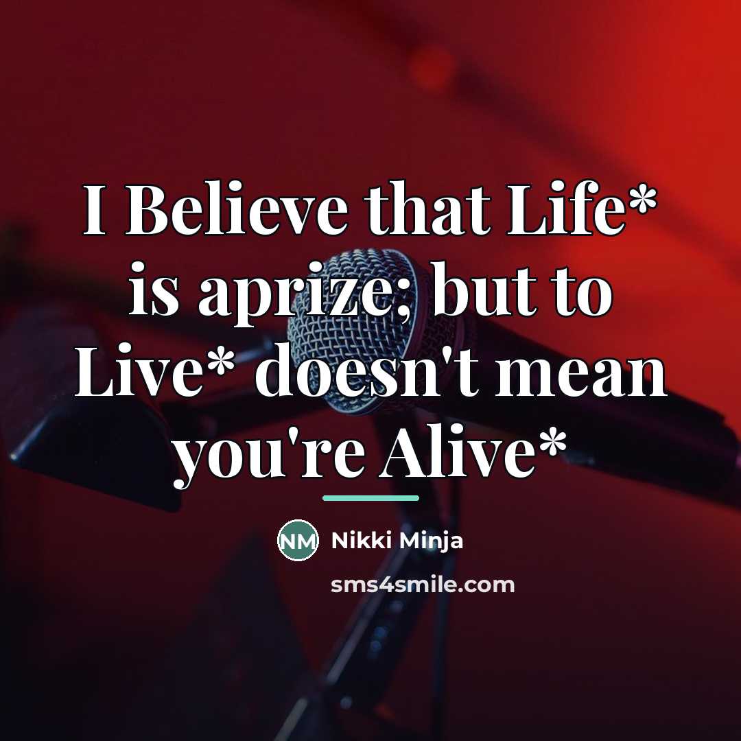 “I Believe that Life* is aprize; but to Live* doesn't…” quote by Nikki Minja