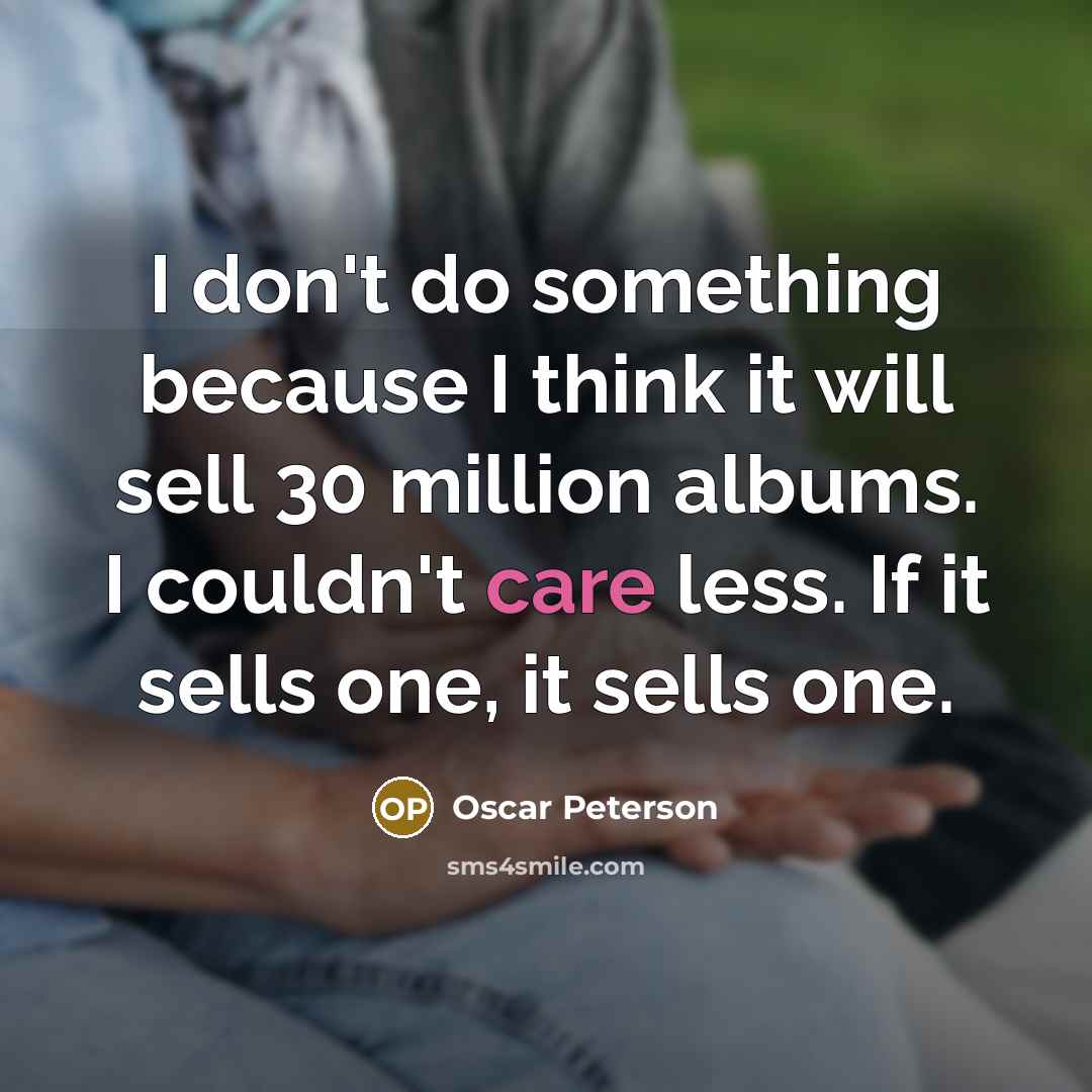 “I don't do something because I think it will sell…” quote by Oscar Peterson