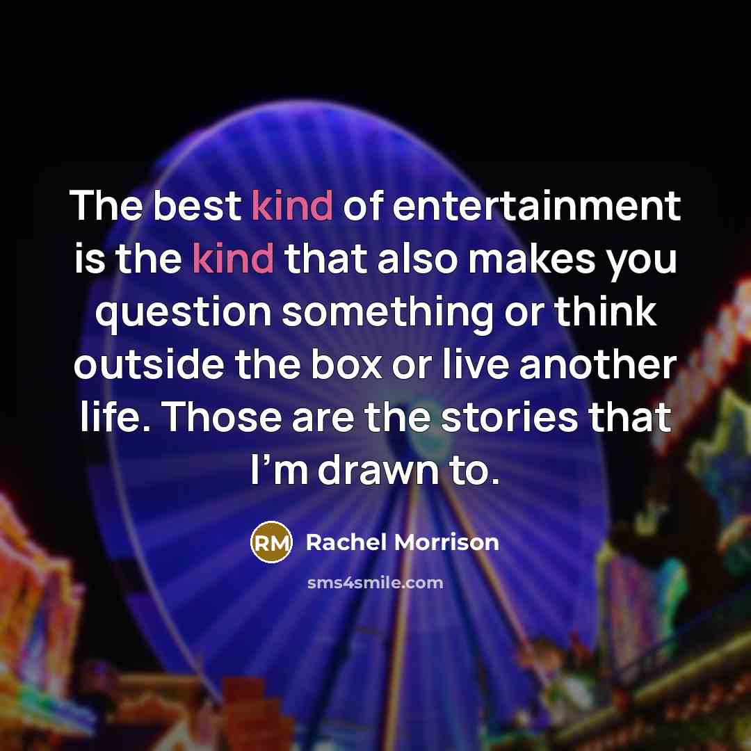 “The best kind of entertainment is the kind that also…” quote by Rachel Morrison