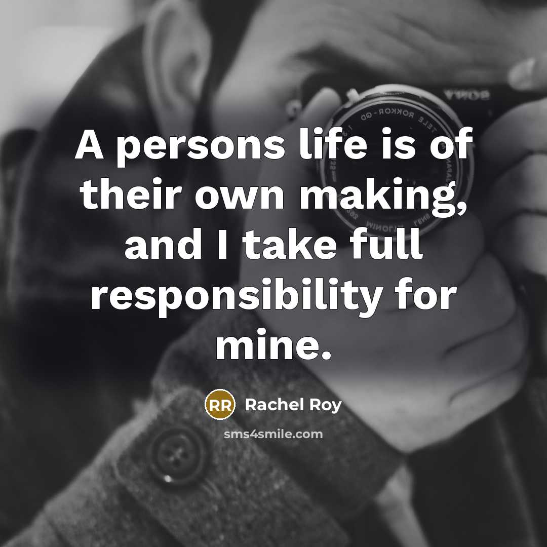 “A persons life is of their own making, and I…” quote by Rachel Roy