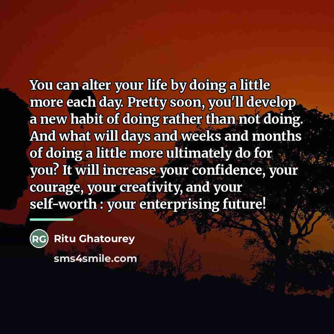 “You can alter your life by doing a little more…” quote by Ritu Ghatourey