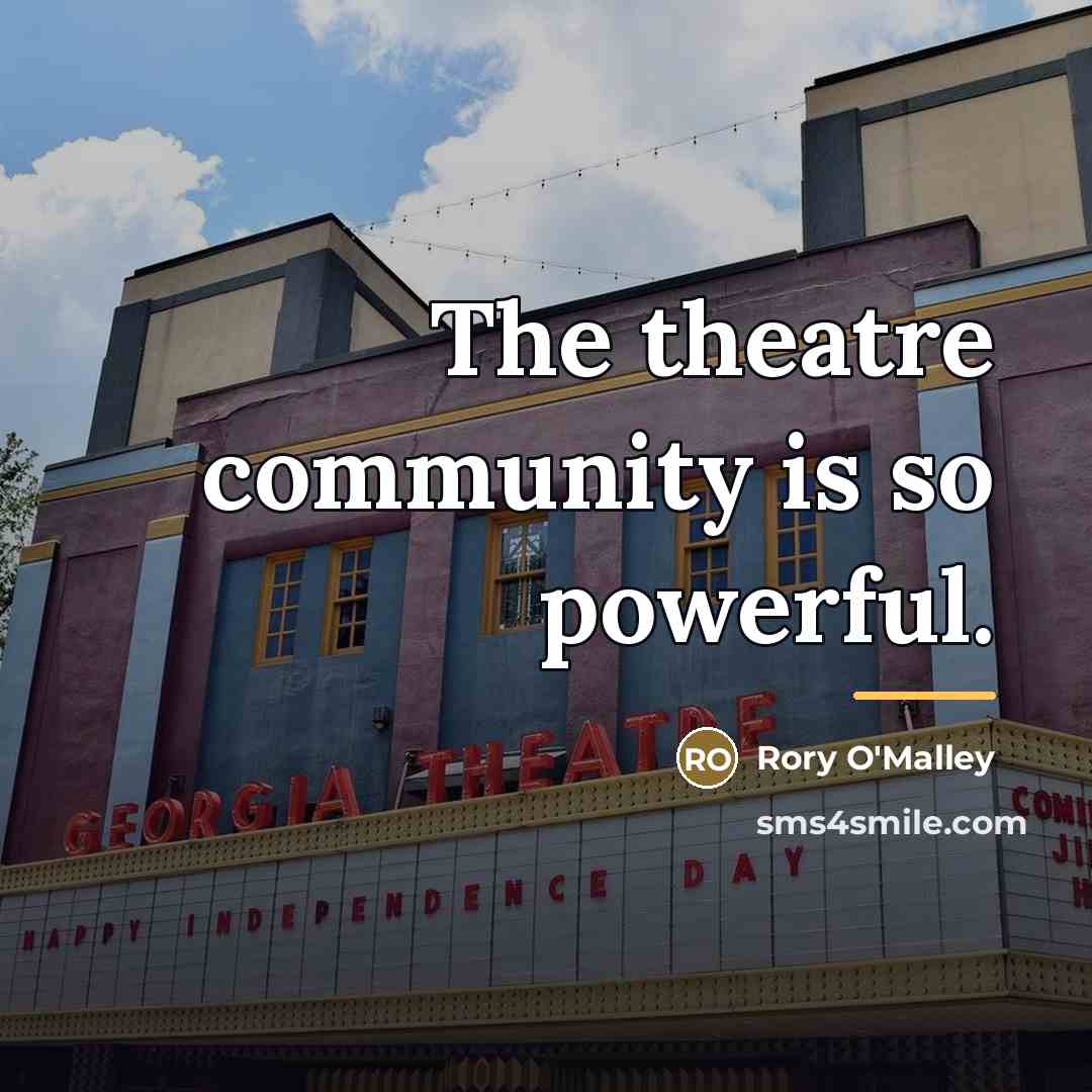 “The theatre community is so powerful.…” quote by Rory O'Malley
