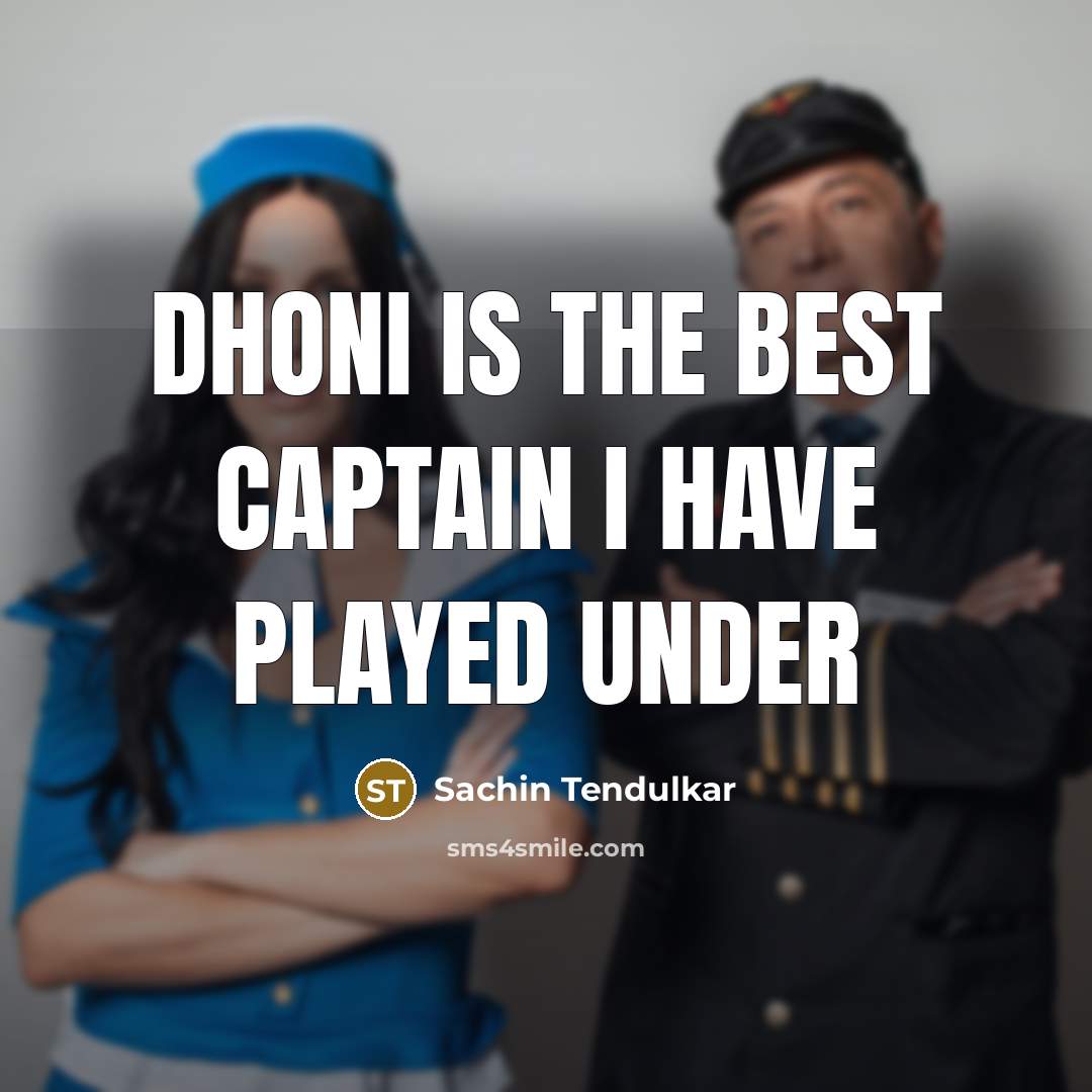“Dhoni Is The Best Captain I Have Played Under…” quote by Sachin Tendulkar