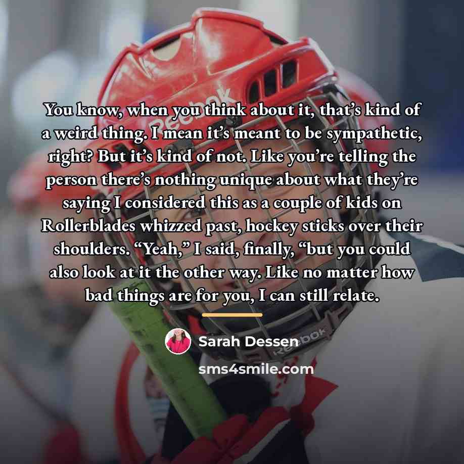 “You know, when you think about it, that’s kind of…” quote by Sarah Dessen