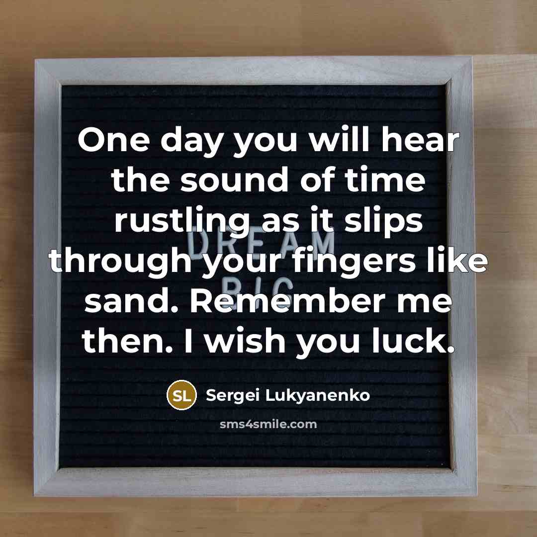 “One day you will hear the sound of time rustling…” quote by Sergei Lukyanenko