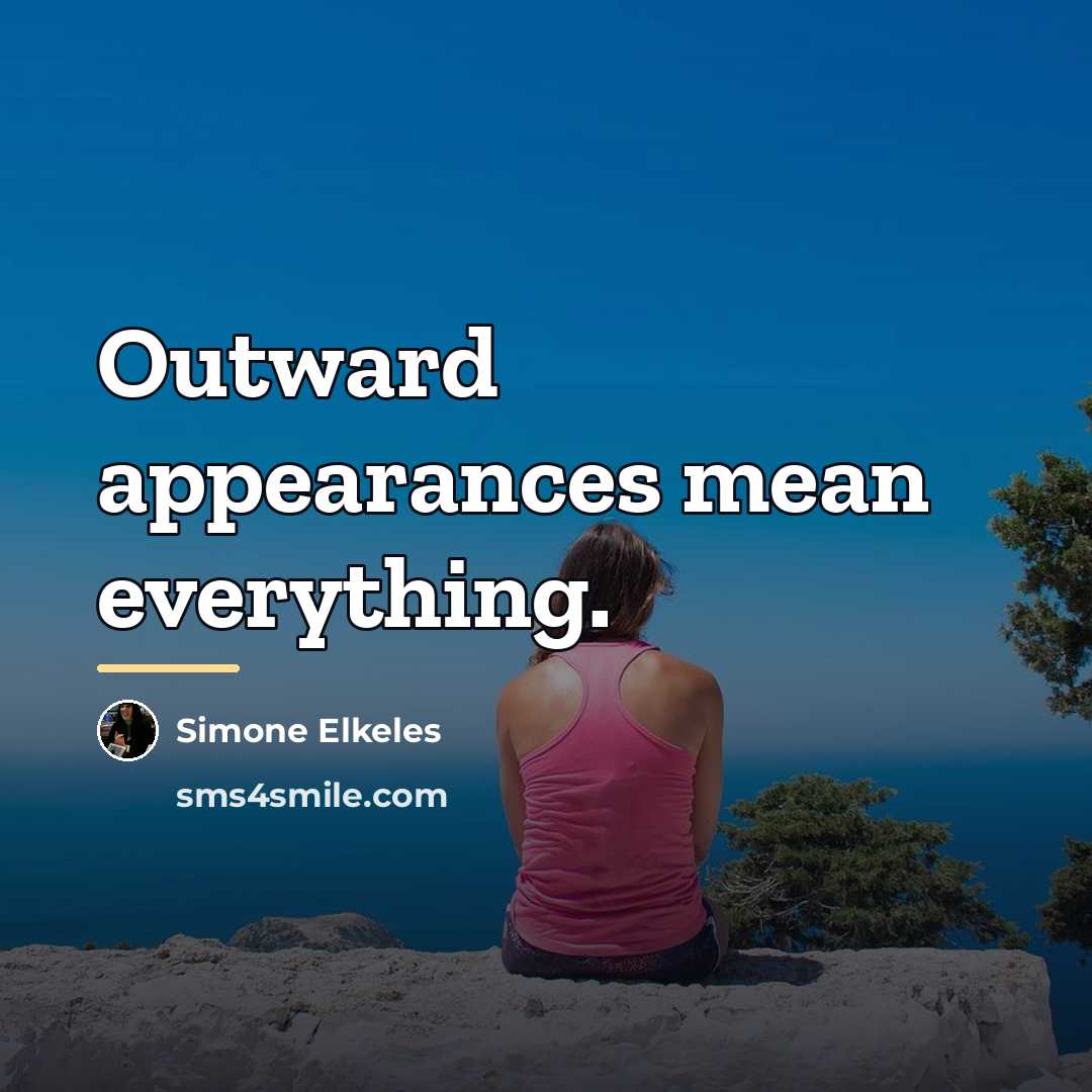 “Outward appearances mean everything.…” quote by Simone Elkeles