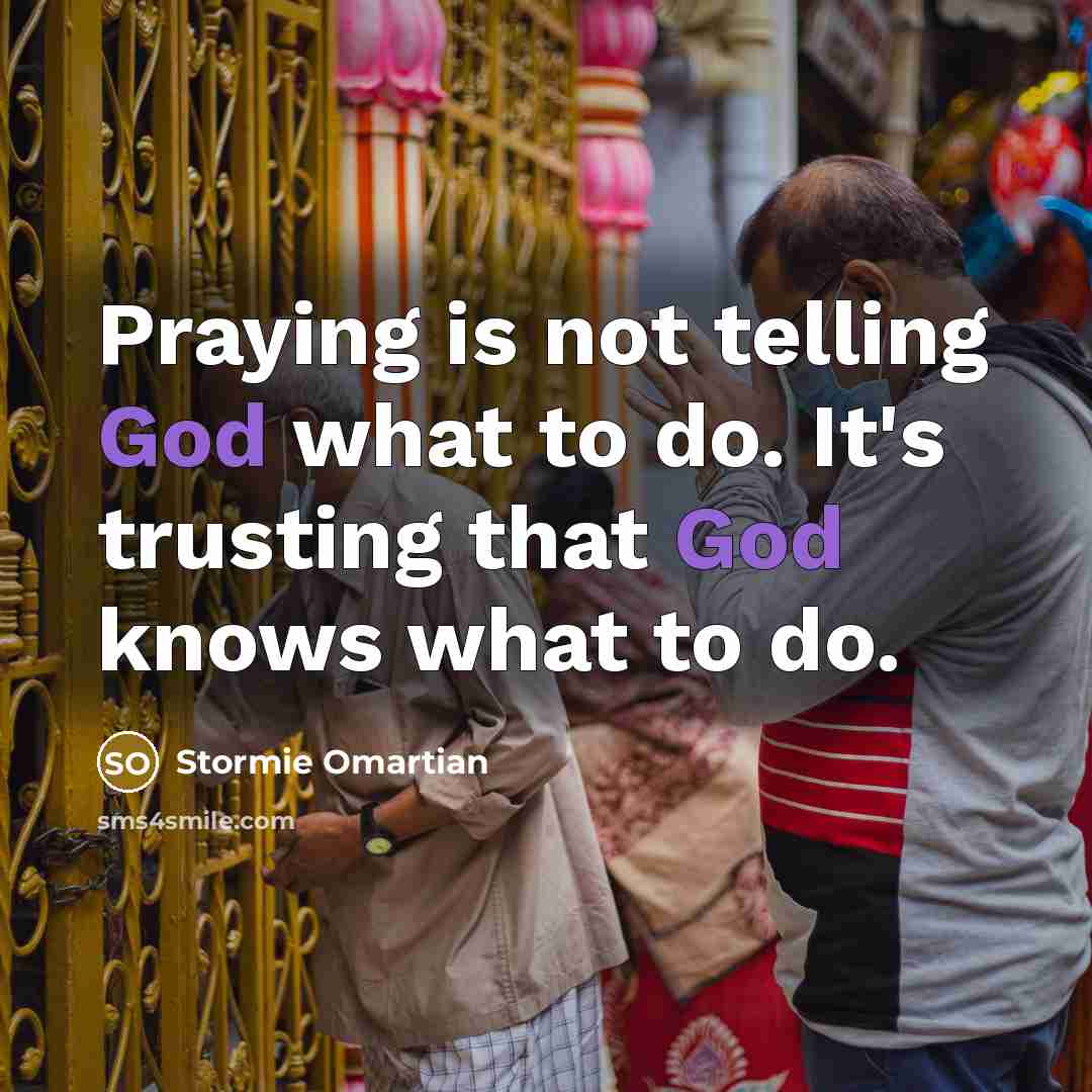 “Praying is not telling God what to do. It's trusting…” quote by Stormie Omartian